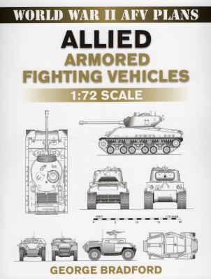 Allied Armored Fighting Vehicles : 72 Scale by George Bradford