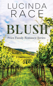 Blush: A Clean Small Town Winery Romance Lucinda Race Author