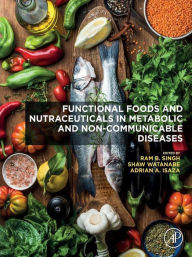 Functional Foods and Nutraceuticals in Metabolic and Non-communicable Diseases Ram B. Singh Editor