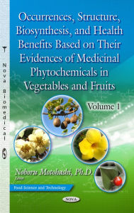 Occurrences, Structure, Biosynthesis, and Health Benefits Based on Their Evidences of Medicinal Phytochemicals in Vegetables and Fruits Noboru Motohas