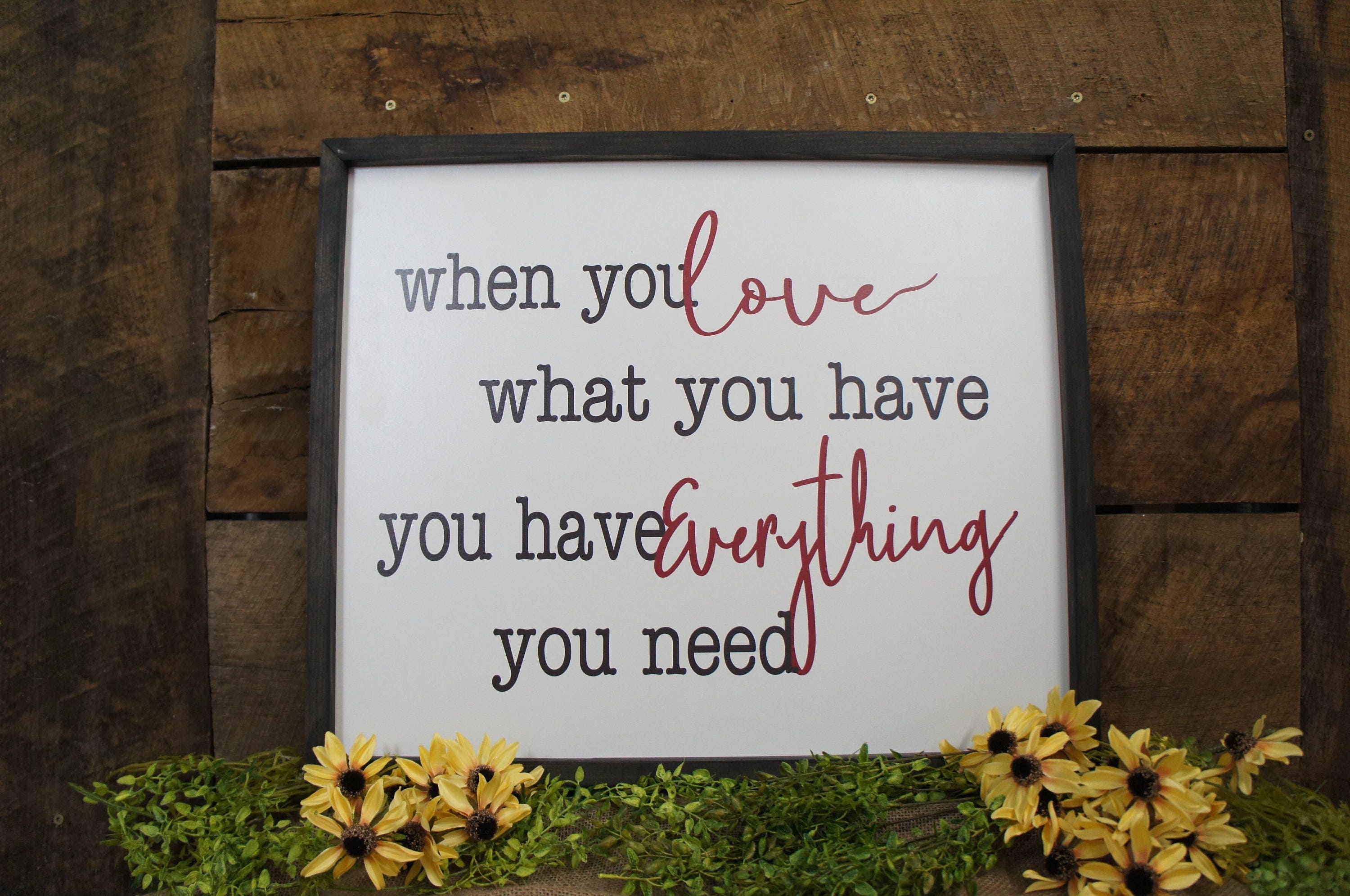Farmhouse Decor Sign When You Love What Have Everything Need Framed Black Print Script Letters Dark Red Free Chgs Rustic Designs