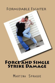 Force and Single Strike Damage Martina Sprague Author