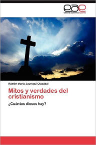 Mitos y verdades del cristianismo Jauregui Olazabal Ramón MarÃa Author