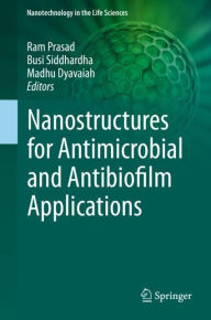 Nanostructures for Antimicrobial and Antibiofilm Applications Ram Prasad Editor