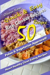 Quick & Easy Recipes: Over 50 Simple and Delicious Vegan & Vegetarian Rice Cooker Recipes That Anyone Can Make! Recipes for Weight Loss & Overall Heal