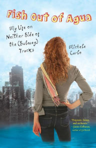 Fish Out of Agua: My Life On Neither Side of The (Subway) Tracks Michele Carlo Author