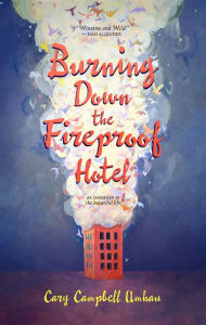 Burning Down the Fireproof Hotel Cary Campbell Umhau Author