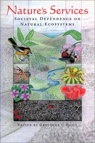 Nature's Services : Societal Dependence on Natural Ecosystems