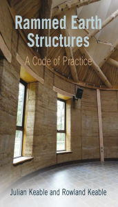 Rammed Earth Structures: A Code of Practice Julian Keable Author