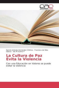La Cultura de Paz Evita la Violencia Ramón Antonio Hernández Chirinos Author