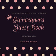 Quinceanera Guest Book: Mis Quince Anos, 15th Birthday Party Journal, Memory Keepsake, Message Guestbook Amy Newton Author