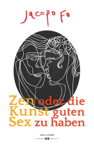 Zen oder die Kunst guten Sex zu haben Jacopo Fo Author