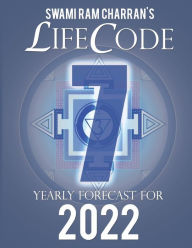 LIFECODE #7 YEARLY FORECAST FOR 2022 SHIVA (COLOR EDITION) Swami Ram Charran Author
