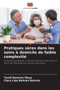 Pratiques sûres dans les soins à domicile de faible complexité Yesid RamÃrez Moya Author
