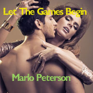 Let the Games Begin (Steamy BDSM Erotica) Marlo Peterson Author