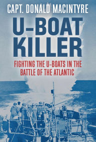 U-Boat Killer Captain Donald MacIntyre Author