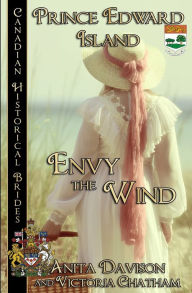 Envy the Wind: Prince Edward Island Anita Davison Author