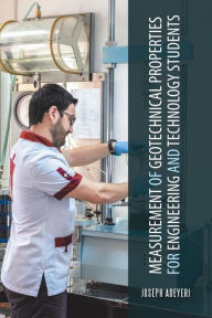 Measurement of Geotechnical Properties for Engineering and Technology Students Joseph Adeyeri Author