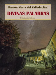 Divinas palabras Ramón MarÃa del Valle-Inclán Author
