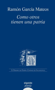 Como otros tienen una patria Ramón GarcÃa Mateos Author