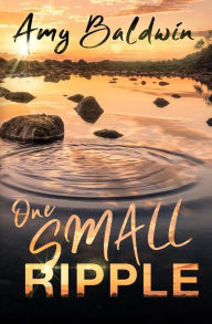 One Small Ripple Amy Baldwin Author