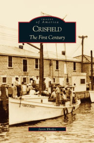 Crisfield: The First Century Jason Rhodes Author