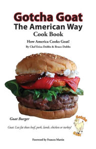 Gotcha Goat the American Way Cook Book Erica Dobbs Author