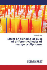 Effect of blending of pulp of different varieties of mango cv.Alphonso Salvi Siddhesh Author