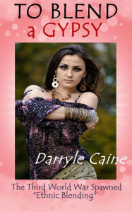 To Blend A Gypsy Darryle Caine Author