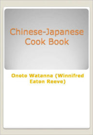 Chinese-Japanese Cook Book Onoto Watanna (Winnifred Eaton Reeve) Author
