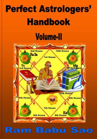 Perfect Astrologers' Handbook-Volume II: A-Z Astrology in Four Volumes Ram Babu Sao Author