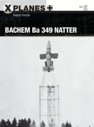 Bachem Ba 349 Natter Robert Forsyth Author