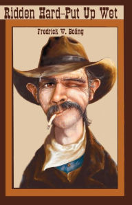 Ridden Hard--Put Up Wet Fredrick W. Boling Author