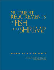 Nutrient Requirements of Fish and Shrimp National Research Council Author