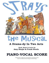 Strays, the Musical: Piano-Vocal Score Amy Shojai Author