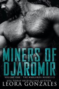 Miners of Djaromir: The Warlords: Volume One: Books 1-3 of the Miners of Djaromir Leora Gonzales Author