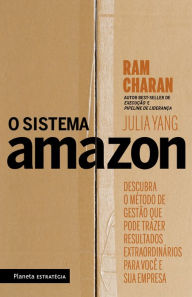O sistema Amazon: Descubra o método de gestão que pode trazer resultados extraordinários para você e sua empresa Ram Charan Author
