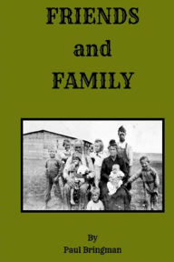 Friends and Family Paul R Bringman Author
