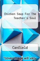 Chicken Soup For The Teacher's Soul