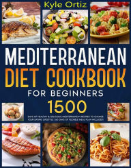 Mediterranean Diet Cookbook for Beginners Kyle Ortiz Author
