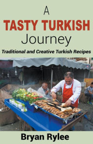 A Tasty Turkish Journey Bryan Rylee Author