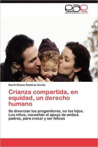 Crianza compartida, en equidad, un derecho humano Ramírez Acuña David Alonso Author