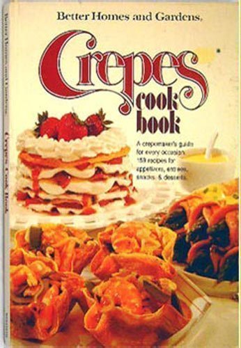 Better Homes and Gardens Crepes Cook Book by Better Homes and Gardens Editors