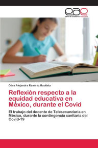 Reflexión respecto a la equidad educativa en México, durante el Covid Oliva Alejandra Ramírez Bautista Author