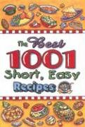 The Best 1001 Short, Easy Recipes : That Everyone Should Have