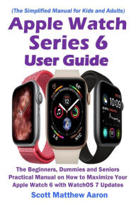 Apple Watch Series 6 User Guide Scott Matthew Aaron Author