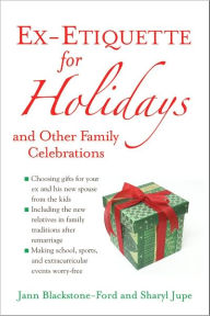 Ex-Etiquette for Holidays and Other Family Celebrations Jann Blackstone-Ford Author