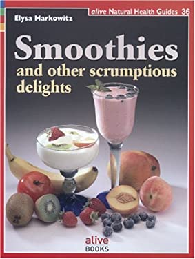 Smoothies and Other Scrumptious Delights by Elysa Markowitz