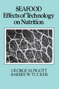 Seafood: Effects of Technology on Nutrition George M. Pigott Author