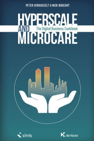 Hyperscale and Microcare: The Digital Business Cookbook Peter Verhasselt Author
